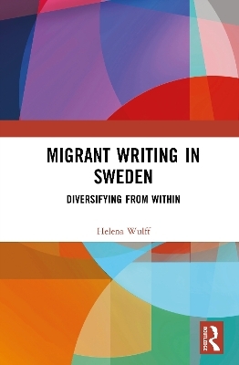 Migrant Writing in Sweden - Helena Wulff