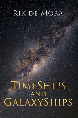 TimeShips and GalaxyShips - Rik de Mora