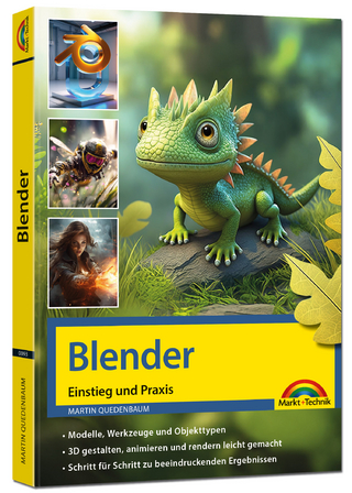 Blender - 3D Animationen gestalten, animieren, rendern, Einstieg und Praxis - Viele praktische Beispiele und Video Lektionen - komplett in Farbe