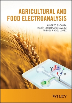 Agricultural and Food Electroanalysis - Alberto Escarpa, Mar&iacute;a Cristina Gonz&aacute;lez, Miguel &Aacute;ngel L&oacute;pez