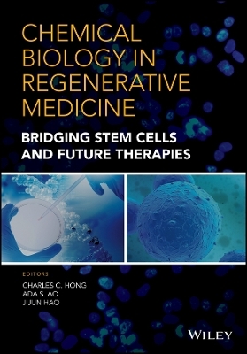 Chemical Biology in Regenerative Medicine &ndash; Bridging Stem Cells and Future Therapies - CC Hong