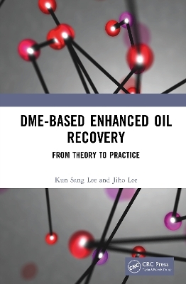 DME-based Enhanced Oil Recovery - Kun Sang Lee, Jiho Lee