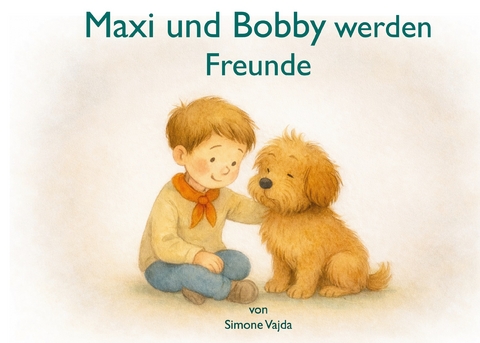 Maxi und Bobby werden Freunde - Simone Vajda
