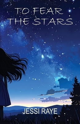 To Fear The Stars - Jessi Raye