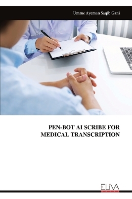 Pen-Bot AI Scribe for Medical Transcription - Umme Ayeman Saqib Gani