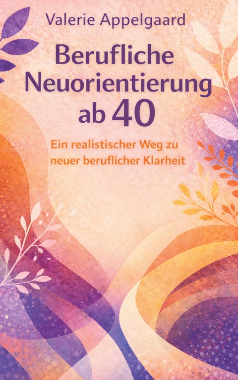 Berufliche Neuorientierung ab 40 - Valerie Appelgaard