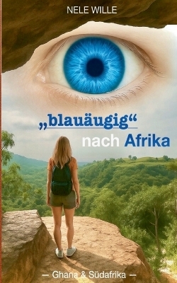 "blau&auml;ugig" nach Afrika - Nele Wille
