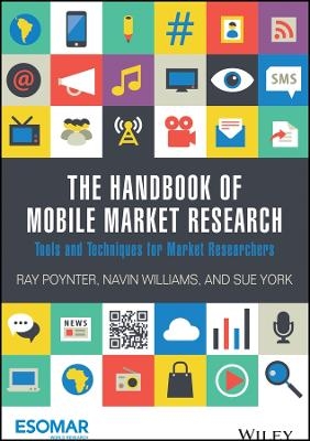 The Handbook of Mobile Market Research &ndash; Tools and Techniques for Market Researchers - Ray Poynter, Navin Williams, Sue York