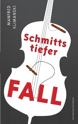 Schmitts tiefer Fall - Manfred Klimanski