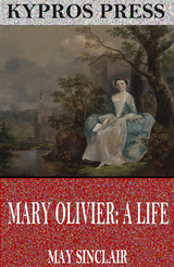 Mary Olivier: A Life -  May Sinclair