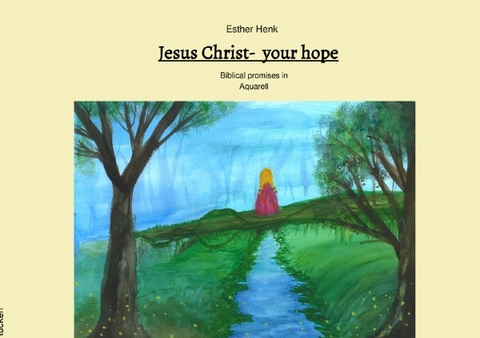 Jesus Christ- your hope - Esther Henk