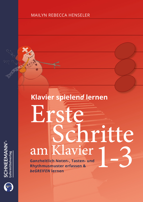 Erste Schritte am Klavier | BUNDLE | Das SCHNEEMANN&reg;-Klavierlernsystem - Mailyn Rebecca Henseler