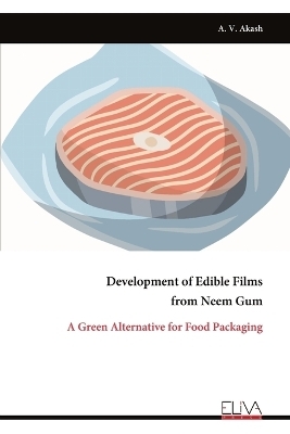 Development of Edible Films from Neem Gum - A V Akash