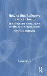 How to Run Reflective Practice Groups - Kurtz, Arabella