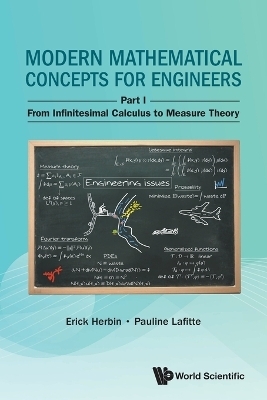 Modern Mathematical Concepts For Engineers - Part I: From Infinitesimal Calculus To Measure Theory