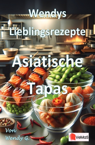Wendys Lieblingsrezepte - Asiatische Tapas