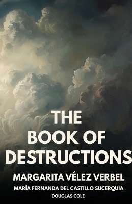 The Book of Destructions - Margarita V&eacute;lez Verbel
