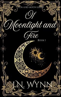 Of Moonlight and Fire - J N Wynn