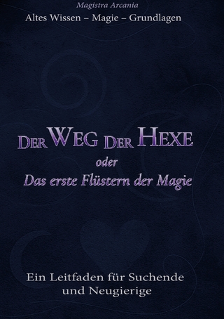 Der Weg der Hexe oder Das erste Flüstern der Magie