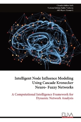 Intelligent Node Influence Modeling Using Cascade Kronecker Neuro- Fuzzy Networks - Chandra Sekhar Kolli