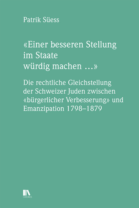 &laquo;Einer besseren Stellung im Staate würdig machen &hellip;&raquo; - Patrik S&uuml;ess