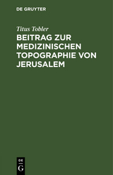 Beitrag zur medizinischen Topographie von Jerusalem - Titus Tobler