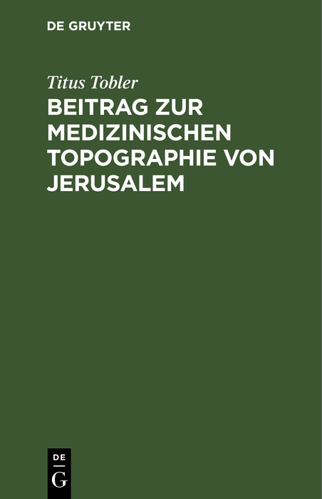 Beitrag zur medizinischen Topographie von Jerusalem - Titus Tobler