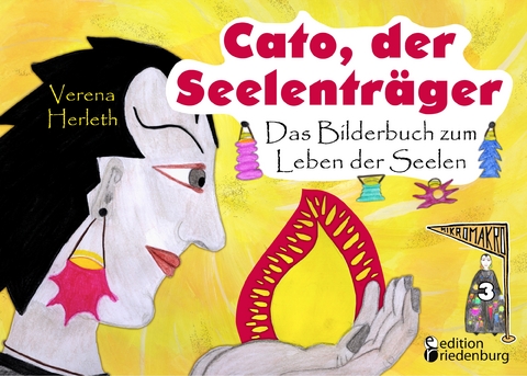 Cato, der Seelentr&auml;ger - Das Bilderbuch zum Leben der Seelen - Verena Herleth
