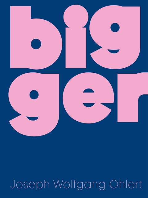 Bigger - 