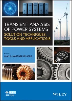 Transient Analysis of Power Systems – Solution Techniques, Tools and Applications