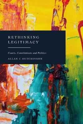 Rethinking Legitimacy - Allan C Hutchinson
