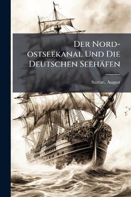 Der Nord-ostseekanal Und Die Deutschen Seehäfen