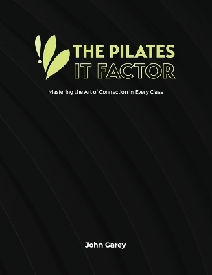 The Pilates IT Factor Guide - John Garey