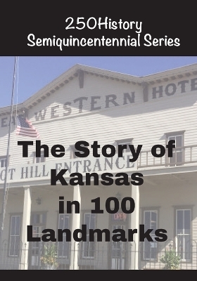 The Story of Kansas In 100 Landmarks - Doug Gelbert