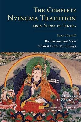 The Complete Nyingma Tradition from Sutra to Tantra, Books 19 and 20 - Choying Tobden Dorje