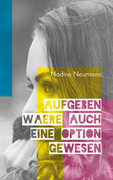 Aufgeben w&auml;re auch eine Option gewesen - Nadine Neumann