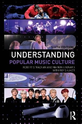 Understanding Popular Music Culture - Robert Strachan, Marion Leonard, Roy Shuker