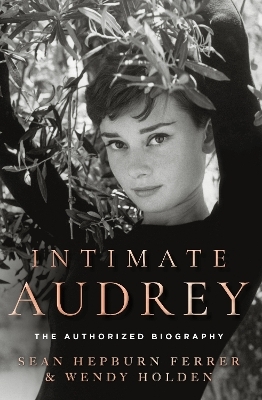 Intimate Audrey - Sean Hepburn Ferrer, Wendy Holden