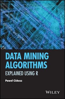 Data Mining Algorithms &ndash; Explained Using R - PP Cichosz