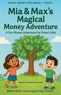 Mia & Max's Magical Money Adventure - Smita Patel