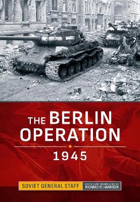 The Berlin Operation 1945 -  Soviet General Staff