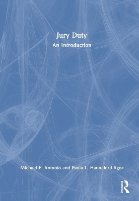 Jury Duty - Michael E. Antonio, Paula L. Hannaford-Agor