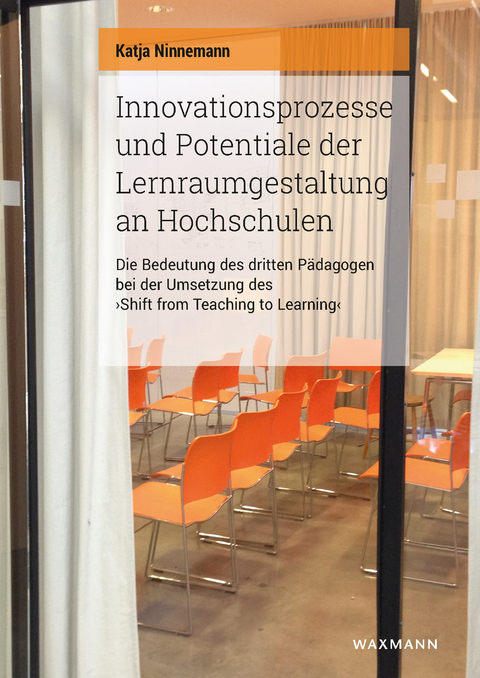 Innovationsprozesse und Potentiale der Lernraumgestaltung an Hochschulen -  Katja Ninnemann