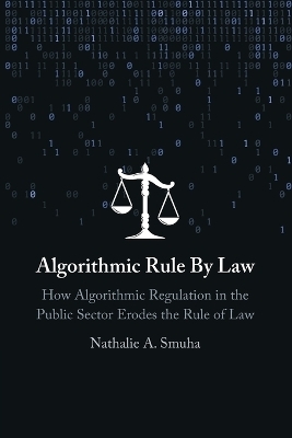 Algorithmic Rule By Law - Nathalie A. Smuha