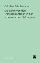 Die Lehre von den Transcendentalien in der scholastischen Philosophie -  G&uuml;nther Schulemann