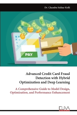 Advanced Credit Card Fraud Detection with Hybrid Optimization and Deep Learning - Dr Chandra Sekhar Kolli