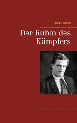 Der Ruhm des K&auml;mpfers - Jack London