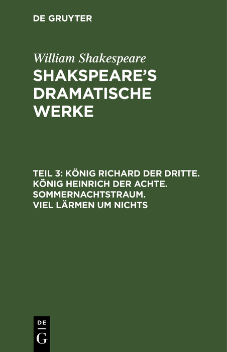 K&ouml;nig Richard der Dritte. K&ouml;nig Heinrich der Achte. Sommernachtstraum. Viel L&auml;rmen um Nichts - William Shakespeare