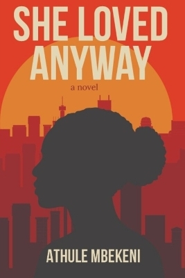 She Loved Anyway - Athule Mbekeni