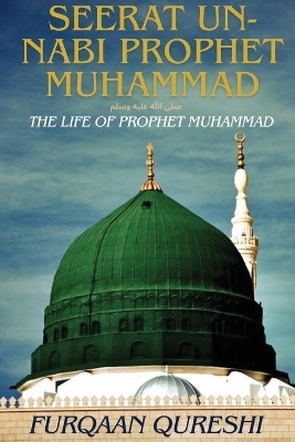 Seerat Un-Nabi Prophet Muhammad - Furqaan Qureshi